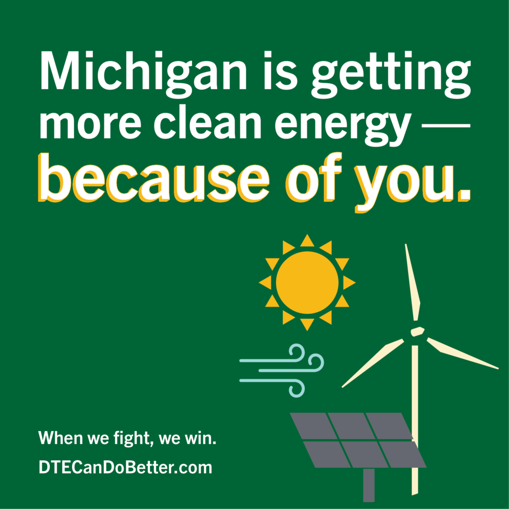Michigan is getting more clean energy - because of you. When we fight, we win. (Image: white text on green background with solar and wind energy icons)